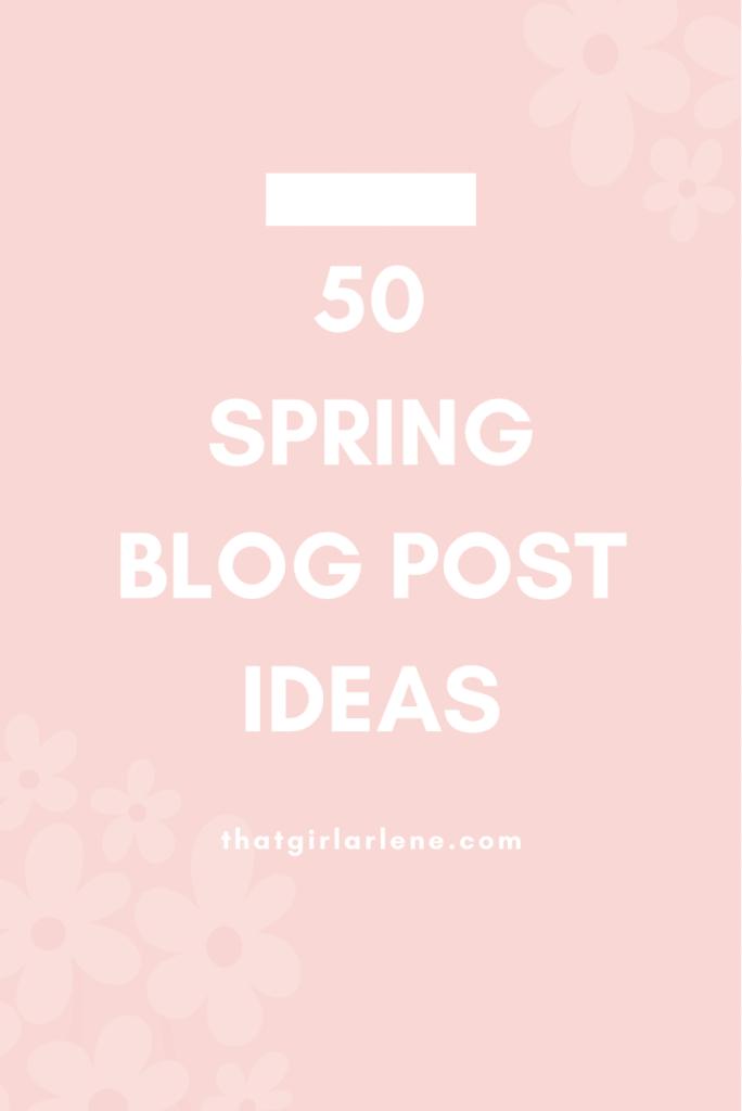 alt="50 Spring Blog Post Ideas 2021"